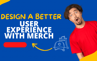 Design a Better User Experience with Merch